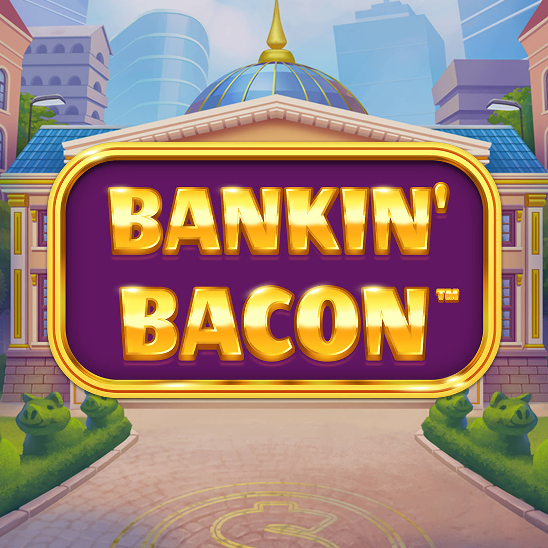 Bankin’ Bacon