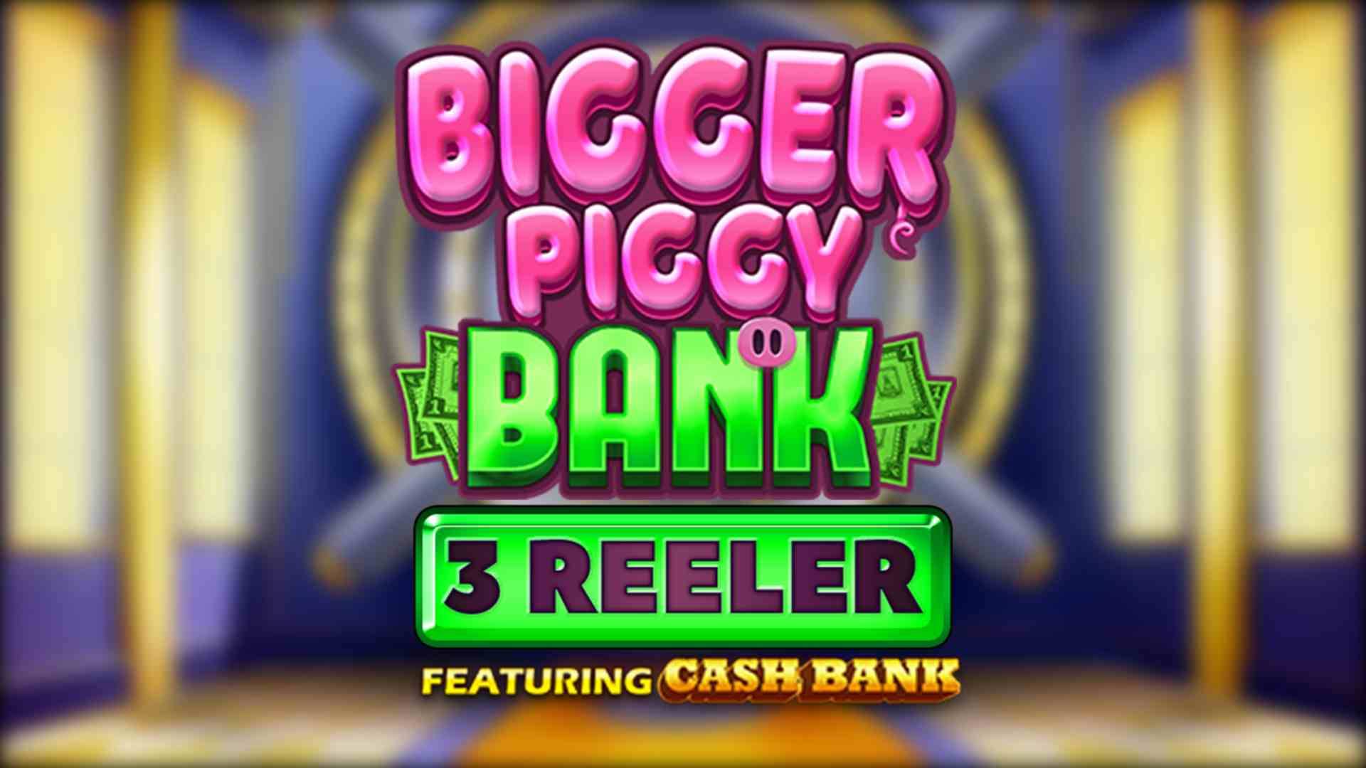 Bigger Piggy Bank 3 Reeler