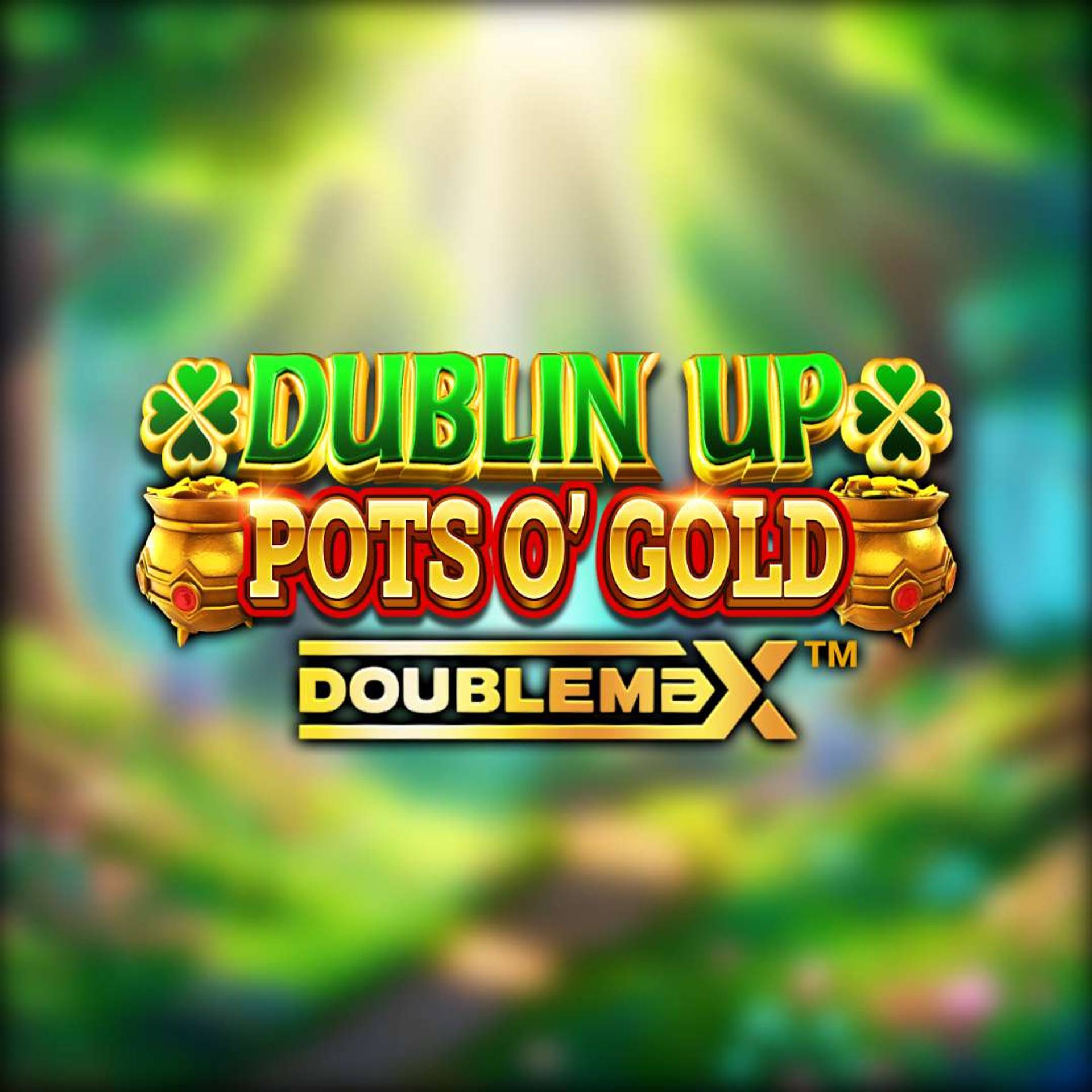 Dublin Up Pots O' Gold Doublemax