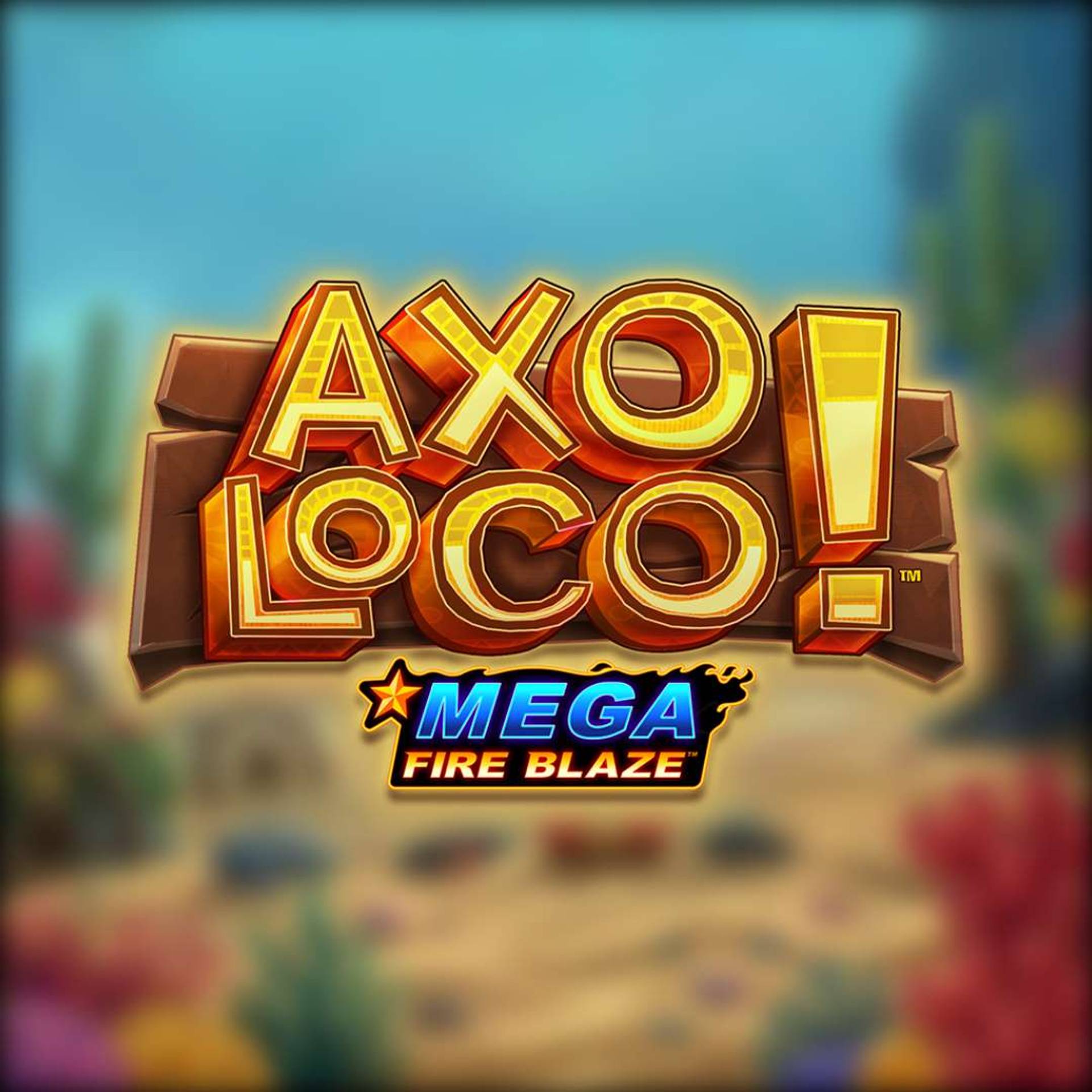 Mega Fire Blaze: Axoloco