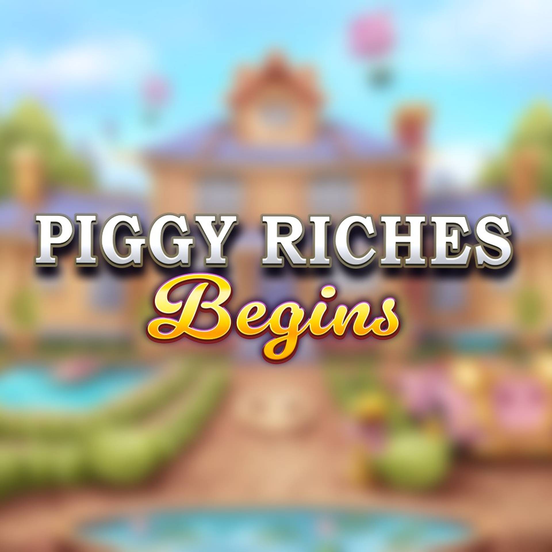 Piggy Riches Begins