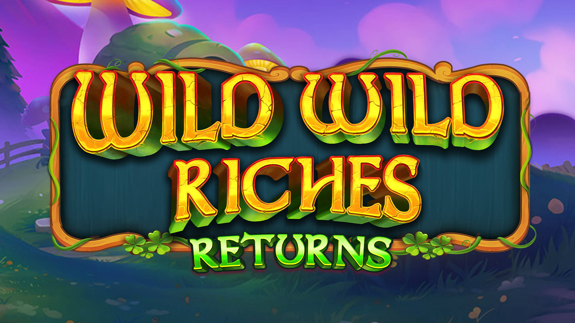 Wild Wild Riches Returns